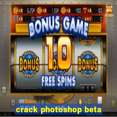 crack photoshop beta